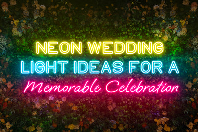 Illuminate Your Wedding: Creative Neon Light Ideas for a Memorable Celebration
