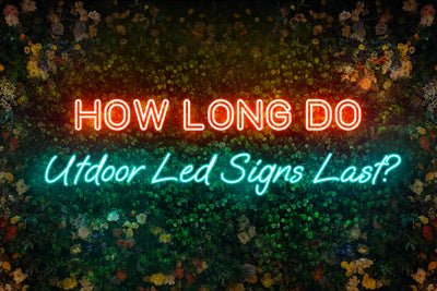 How long do outdoor LED signs last?