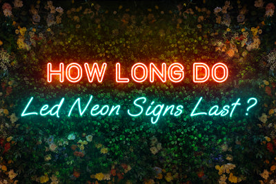 How Long Do LED Neon Signs Last?