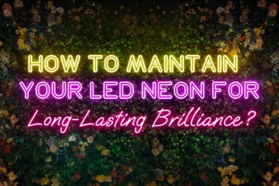 How to Maintain Your LED Neon Lights for Long-lasting Brilliance