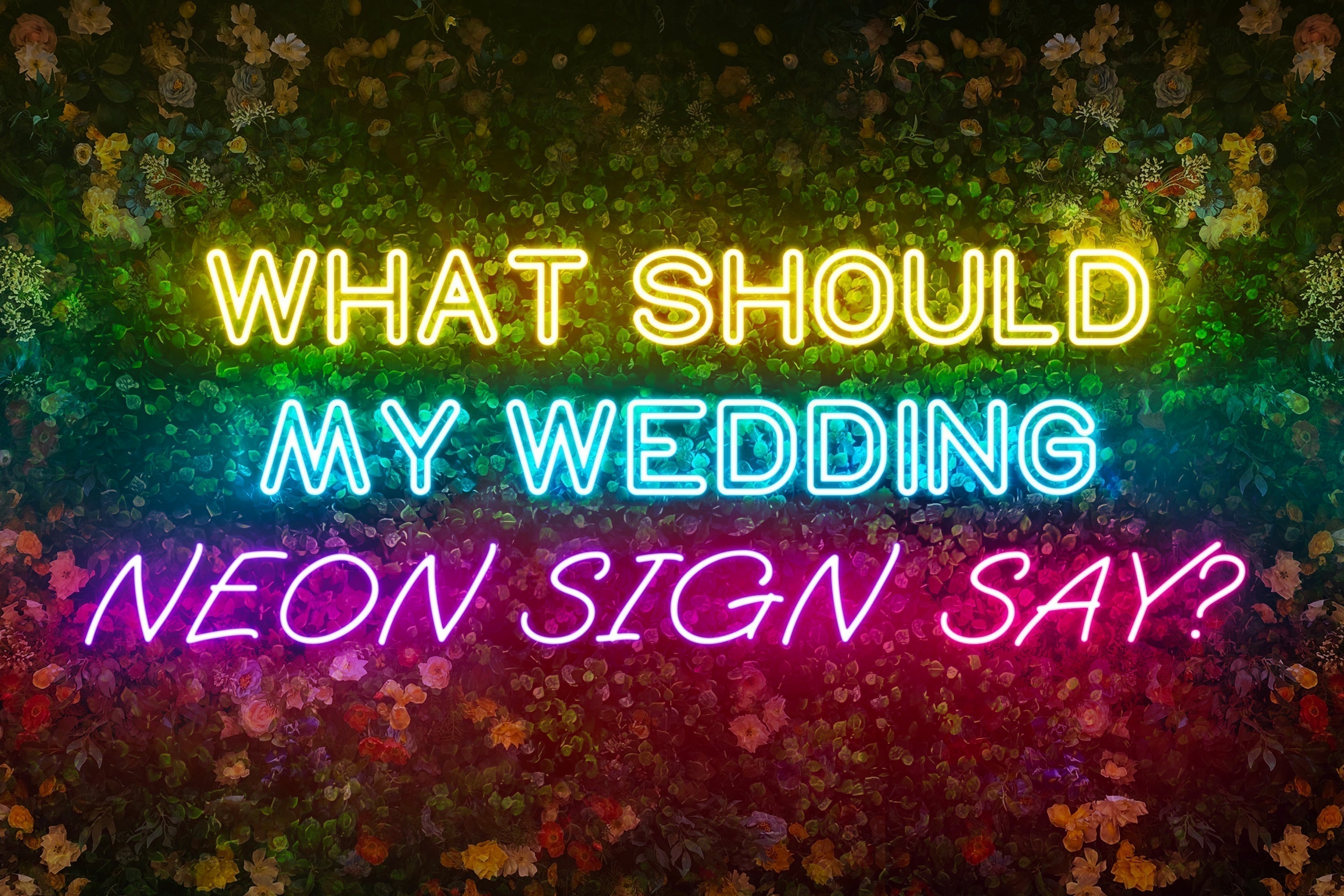 What should my wedding neon sign say? – NNEEOONN®